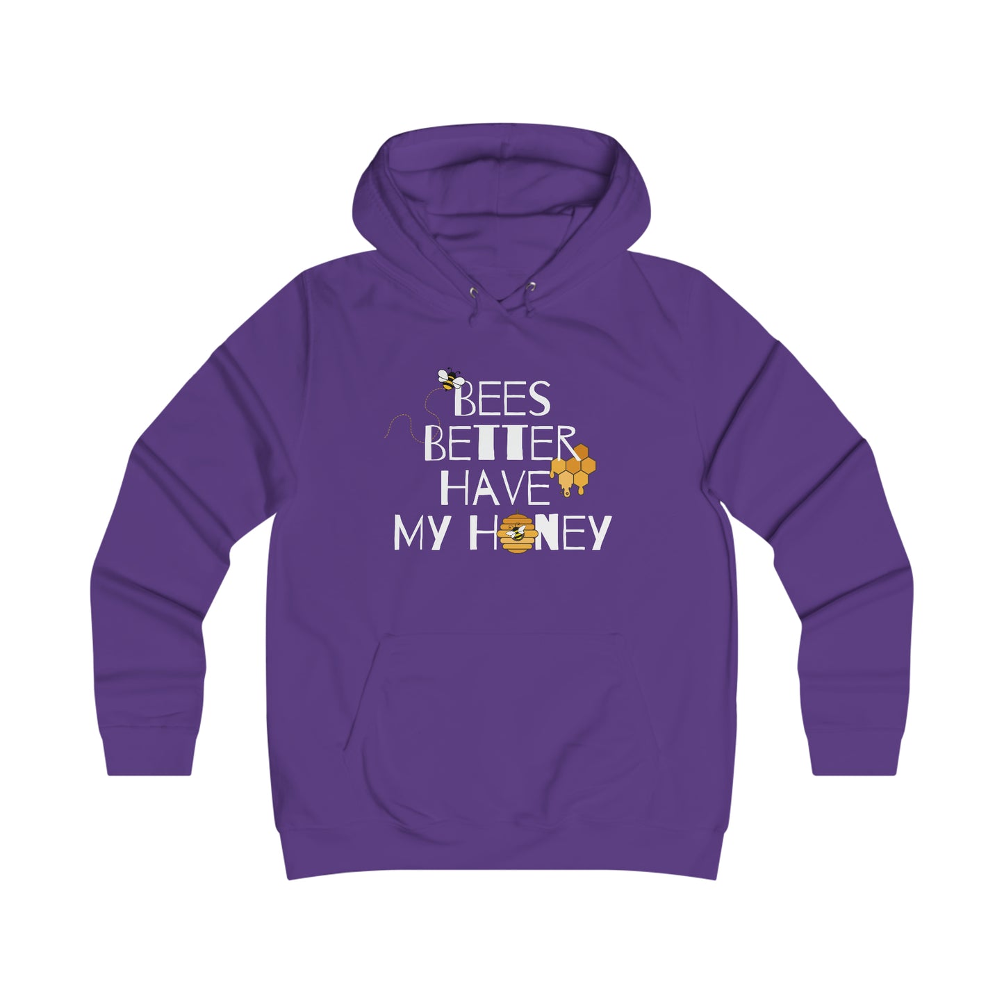 Bees Better Have My Honey Hoodie